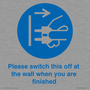 Please switch this off at the wall when you are finished